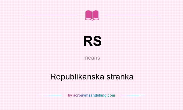 What does RS mean? It stands for Republikanska stranka