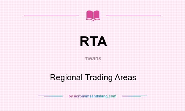 What does RTA mean? It stands for Regional Trading Areas