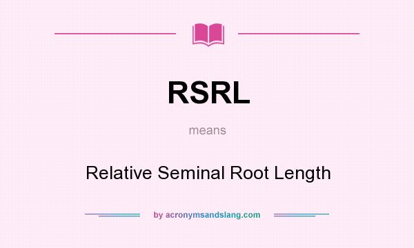 What does RSRL mean? It stands for Relative Seminal Root Length