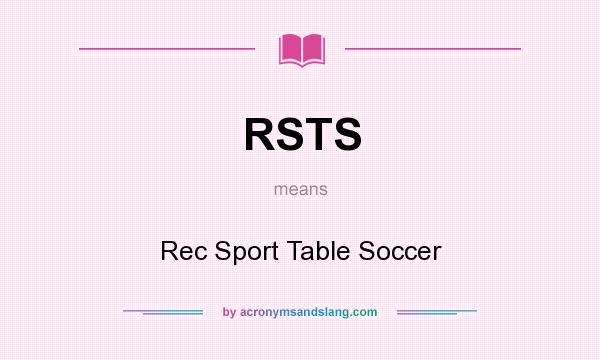 What does RSTS mean? It stands for Rec Sport Table Soccer