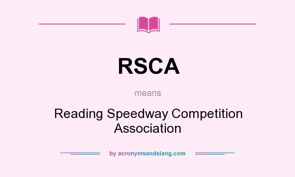 What does RSCA mean? It stands for Reading Speedway Competition Association