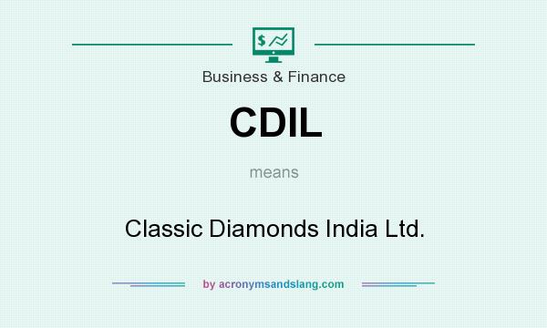 What does CDIL mean? It stands for Classic Diamonds India Ltd.