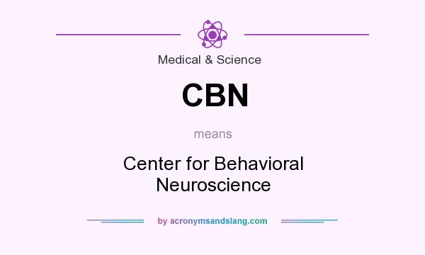 What does CBN mean? It stands for Center for Behavioral Neuroscience
