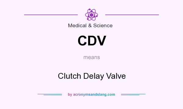 What does CDV mean? It stands for Clutch Delay Valve