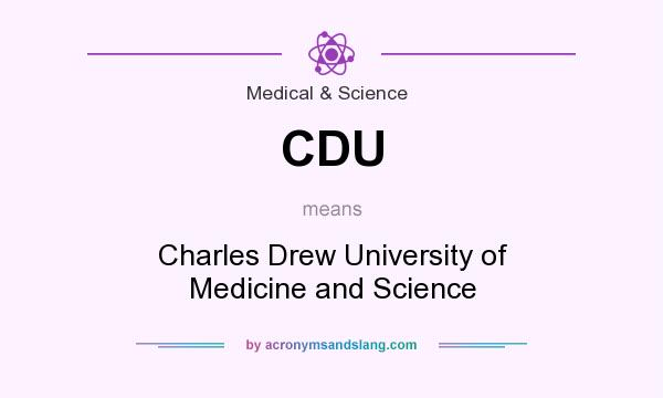 What does CDU mean? It stands for Charles Drew University of Medicine and Science