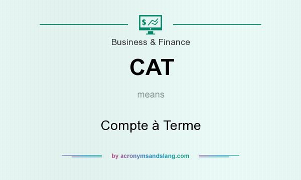 What does CAT mean? It stands for Compte à Terme