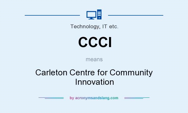 What does CCCI mean? It stands for Carleton Centre for Community Innovation
