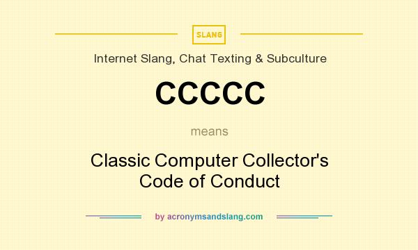 What does CCCCC mean? It stands for Classic Computer Collector`s Code of Conduct