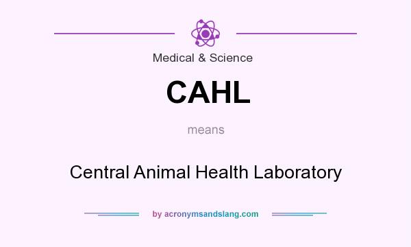 What does CAHL mean? It stands for Central Animal Health Laboratory