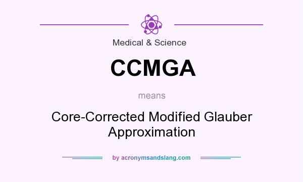 What does CCMGA mean? It stands for Core-Corrected Modified Glauber Approximation