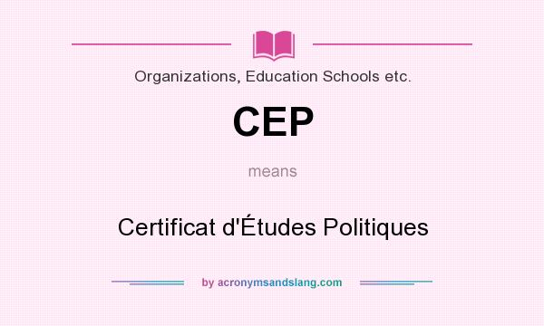 What does CEP mean? It stands for Certificat d`Études Politiques