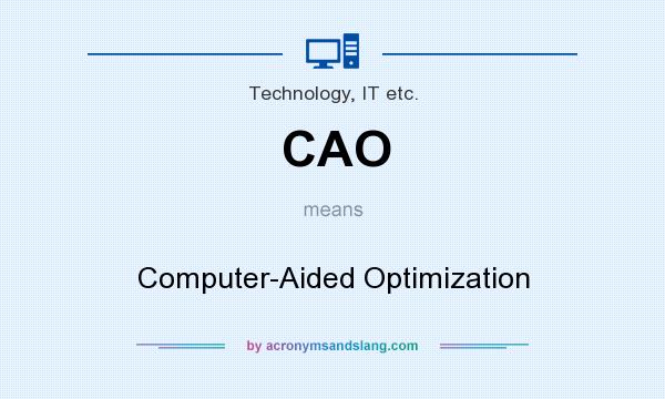 What does CAO mean? It stands for Computer-Aided Optimization