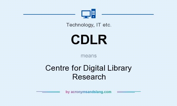 What does CDLR mean? It stands for Centre for Digital Library Research