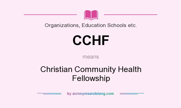 What does CCHF mean? It stands for Christian Community Health Fellowship