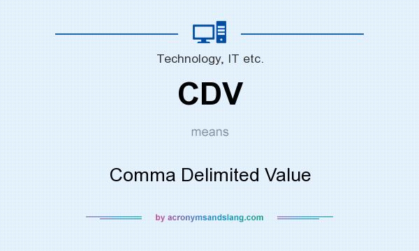 What does CDV mean? It stands for Comma Delimited Value