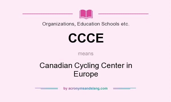 What does CCCE mean? It stands for Canadian Cycling Center in Europe