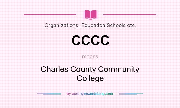 What does CCCC mean? It stands for Charles County Community College