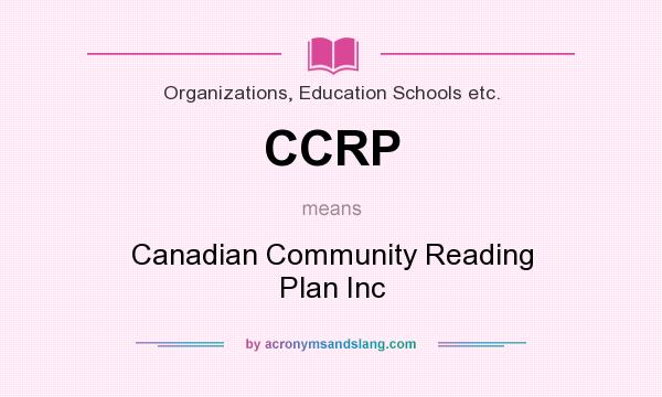What does CCRP mean? It stands for Canadian Community Reading Plan Inc