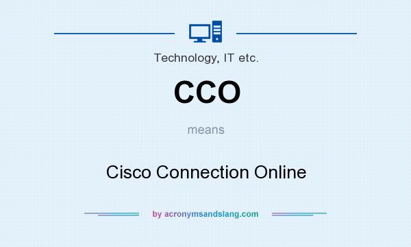 What does CCO mean? It stands for Cisco Connection Online
