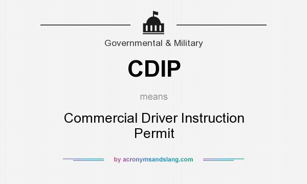 What does CDIP mean? It stands for Commercial Driver Instruction Permit