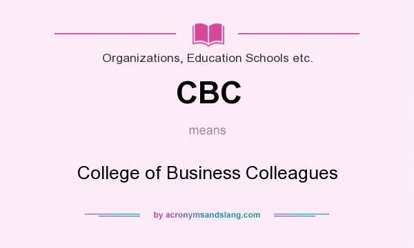 What does CBC mean? It stands for College of Business Colleagues