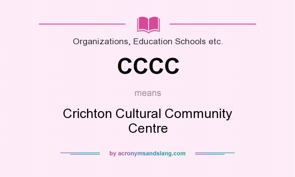 What does CCCC mean? It stands for Crichton Cultural Community Centre