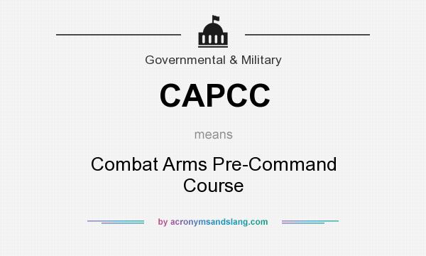 What does CAPCC mean? It stands for Combat Arms Pre-Command Course