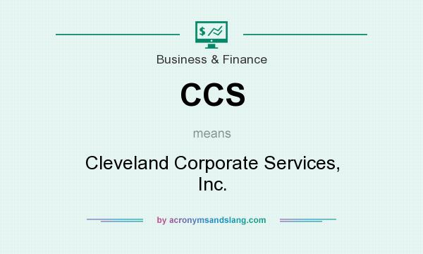 What does CCS mean? It stands for Cleveland Corporate Services, Inc.