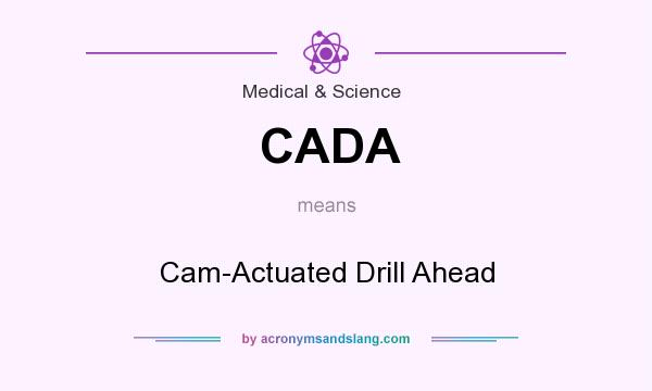 What does CADA mean? It stands for Cam-Actuated Drill Ahead