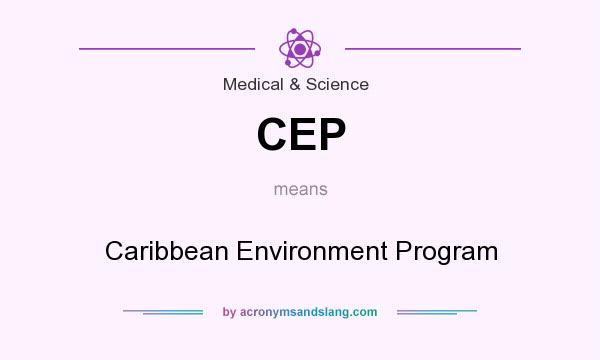 What does CEP mean? It stands for Caribbean Environment Program