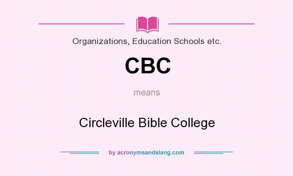 What does CBC mean? It stands for Circleville Bible College