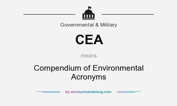 What does CEA mean? It stands for Compendium of Environmental Acronyms