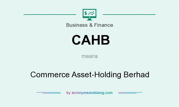 What does CAHB mean? It stands for Commerce Asset-Holding Berhad