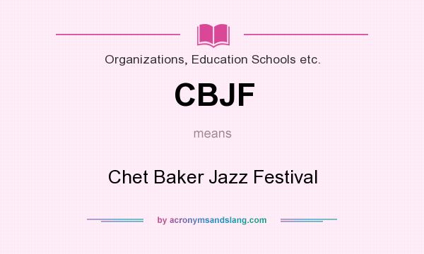 What does CBJF mean? It stands for Chet Baker Jazz Festival