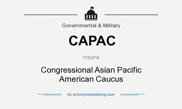What does CAPAC mean? It stands for Congressional Asian Pacific American Caucus
