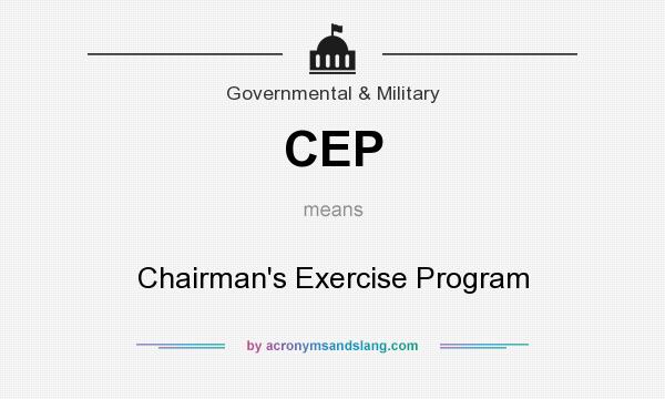 What does CEP mean? It stands for Chairman`s Exercise Program