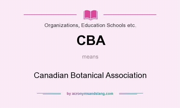 What does CBA mean? It stands for Canadian Botanical Association