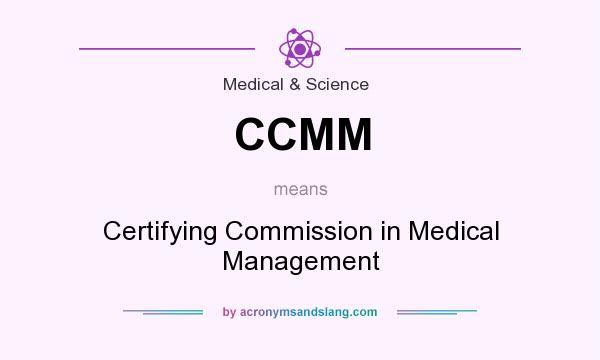 What does CCMM mean? It stands for Certifying Commission in Medical Management