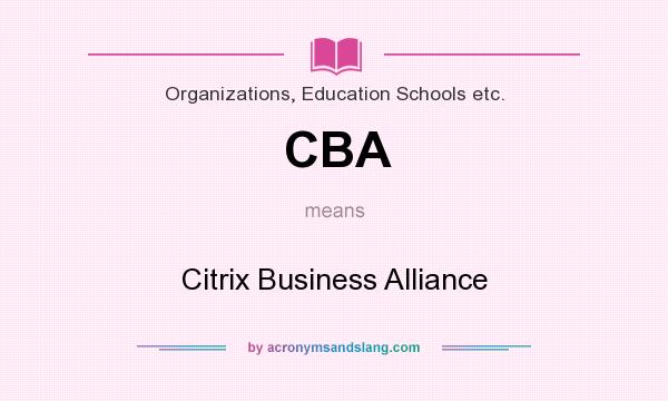 What does CBA mean? It stands for Citrix Business Alliance