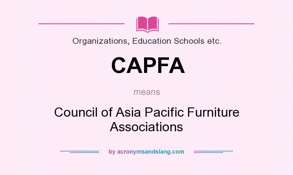 What does CAPFA mean? It stands for Council of Asia Pacific Furniture Associations
