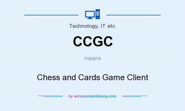 What does CCGC mean? It stands for Chess and Cards Game Client