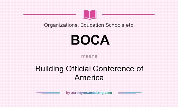 What does BOCA mean? It stands for Building Official Conference of America