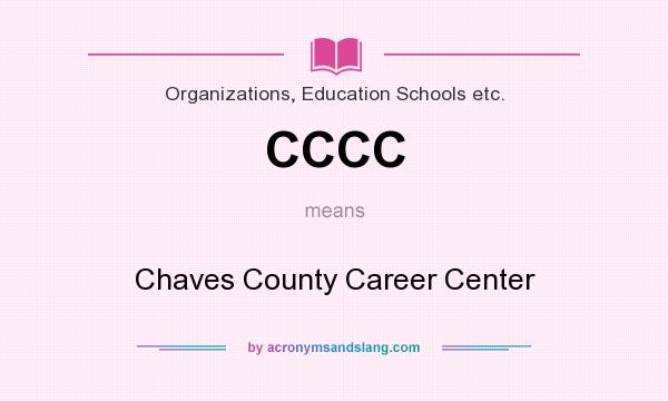 What does CCCC mean? It stands for Chaves County Career Center