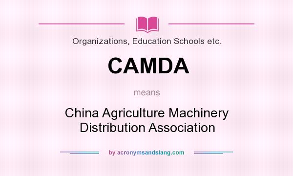 What does CAMDA mean? It stands for China Agriculture Machinery Distribution Association