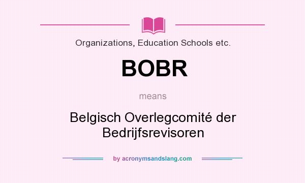 What does BOBR mean? It stands for Belgisch Overlegcomité der Bedrijfsrevisoren