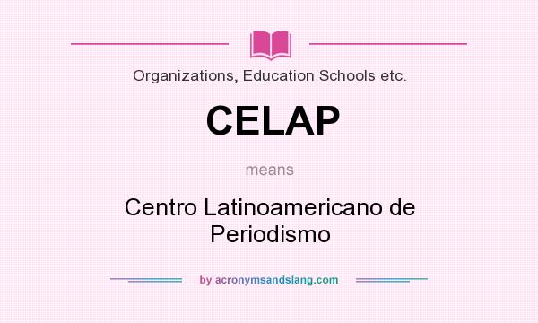 What does CELAP mean? It stands for Centro Latinoamericano de Periodismo