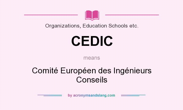 What does CEDIC mean? It stands for Comité Européen des Ingénieurs Conseils