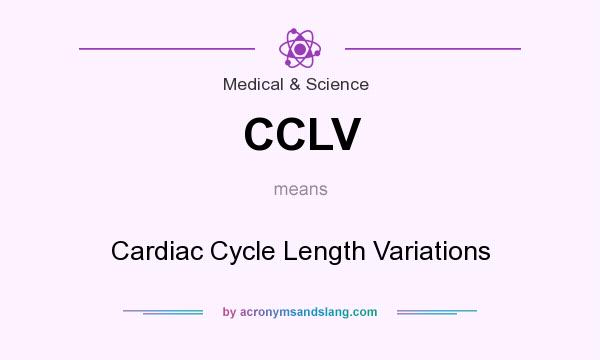 What does CCLV mean? It stands for Cardiac Cycle Length Variations