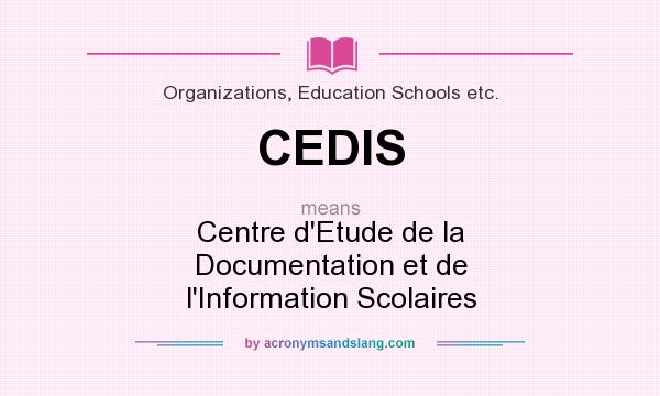 What does CEDIS mean? It stands for Centre d`Etude de la Documentation et de l`Information Scolaires
