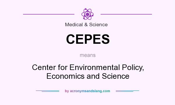 What does CEPES mean? It stands for Center for Environmental Policy, Economics and Science